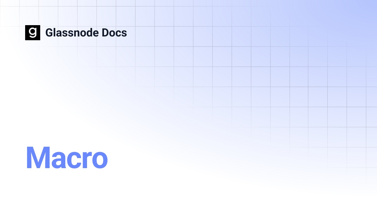 Macro | Glassnode Docs